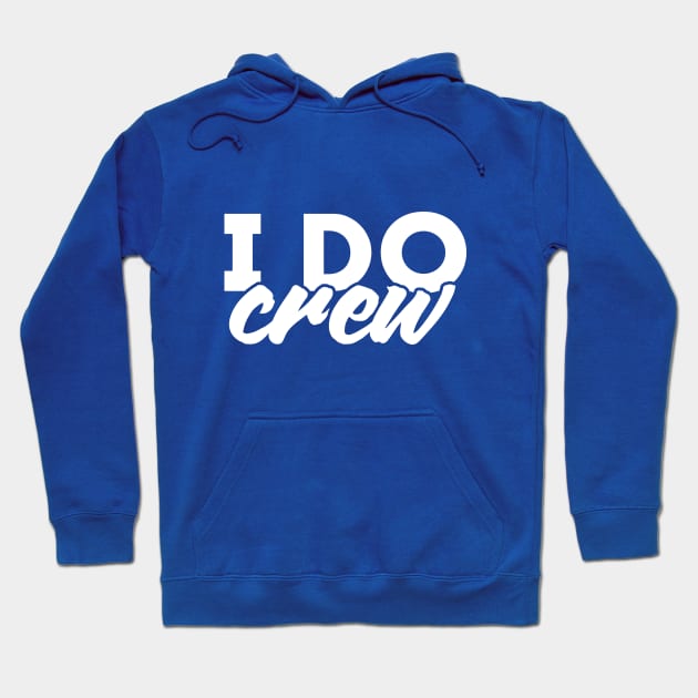 I Do Crew - Wedding Party Design Hoodie by goodwordsco